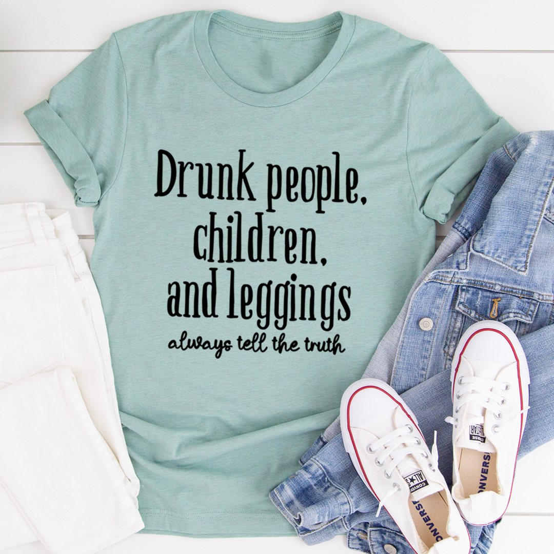 Drunk People Children And Leggings Tee - Cool T-Shirt for Expressing Yourself