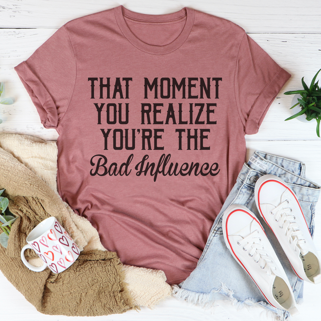 Bad Influence Tee - Soft and Comfy Cotton T-shirt