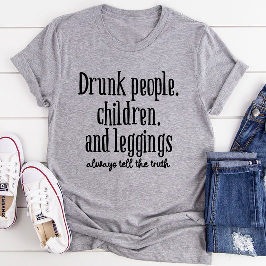 Drunk People Children And Leggings Tee - Cool T-Shirt for Expressing Yourself