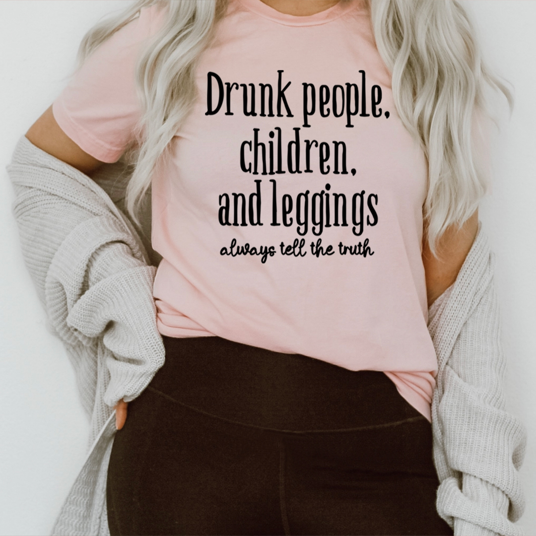 Drunk People Children And Leggings Tee - Cool T-Shirt for Expressing Yourself